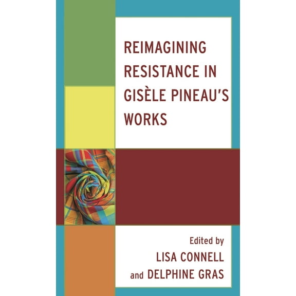 After the Empire: The Francophone World Reimagining Resistance in Gisèle Pineau's Works, (Hardcover)