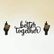 Better Together - Beautiful Solid Steel Home Decor Decorative Accent Metal Art Wall Sign