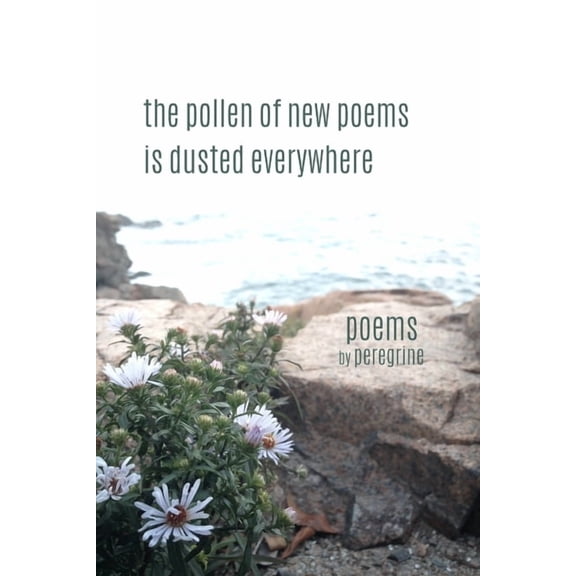 The pollen of new poems is dusted everywhere: poems, (Paperback)
