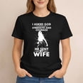 thumbnail image 2 of I Asked God for Strength and Courage He Sent My Wife T-Shirt – Romantic Christian Husband Gift – Inspirational Love Tee, 2 of 5