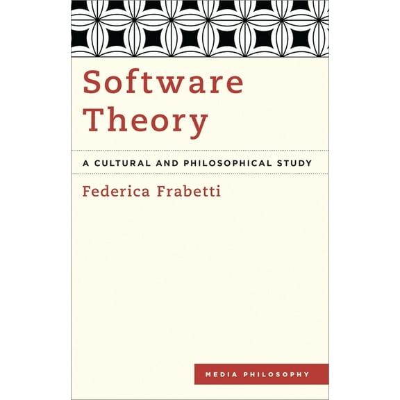 Media Philosophy Software Theory: A Cultural and Philosophical Study, (Paperback)