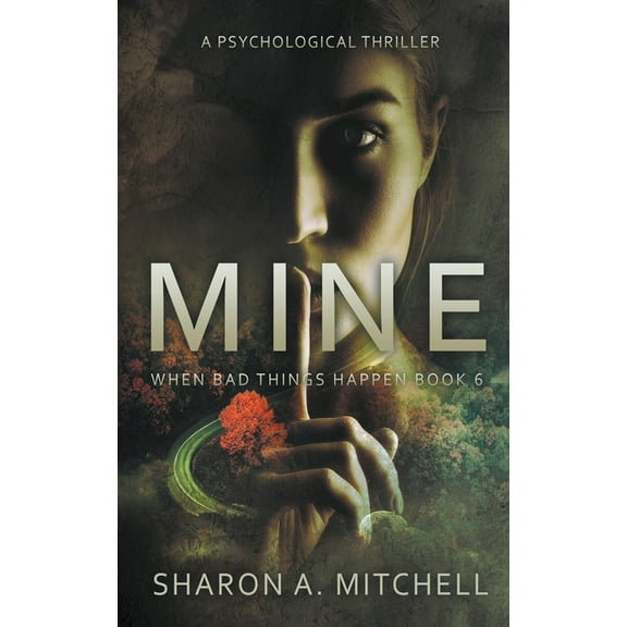When Bad Things Happen Mine: A Psychological Thriller, (Paperback)