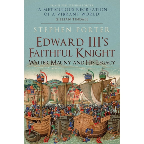 Edward III's Faithful Knight : Walter Mauny and His Legacy (Hardcover)