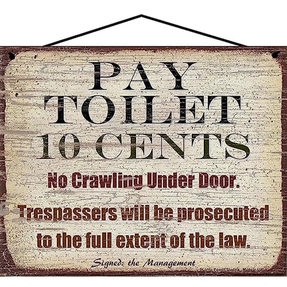 8x10 Horizontal Vintage Style Sign - Pay Toilet 10 Cents No Crawling Under Door - Funny Quirky Bathroom Décor For Home or Business Restrooms