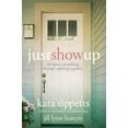 thumbnail image 1 of Pre-Owned Just Show Up: The Dance of Walking through Suffering Together, 9781434709530, 1434709531, Paperback,, 1 of 1