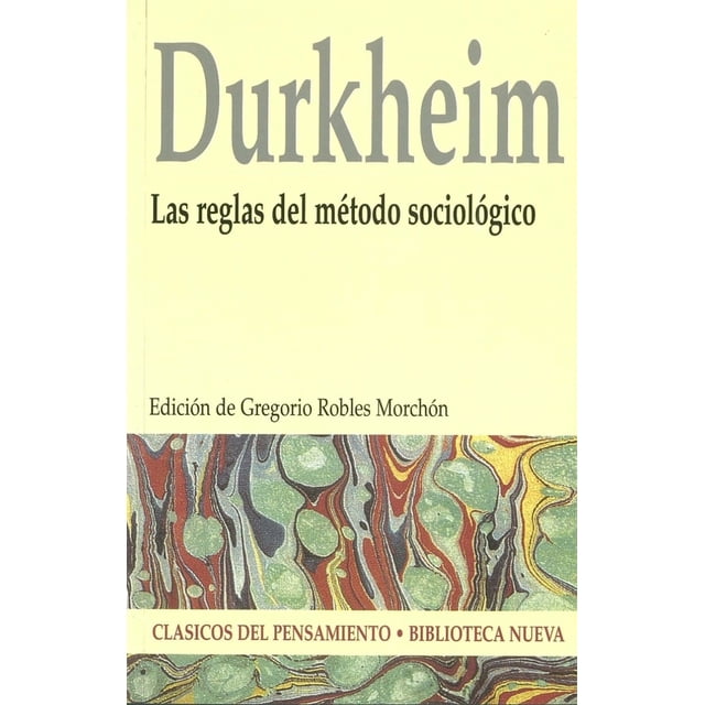 LAS REGLAS DEL METODO SOCIOLOGICO BIBLIOTECA NUEVA EMILE DURKHEIM