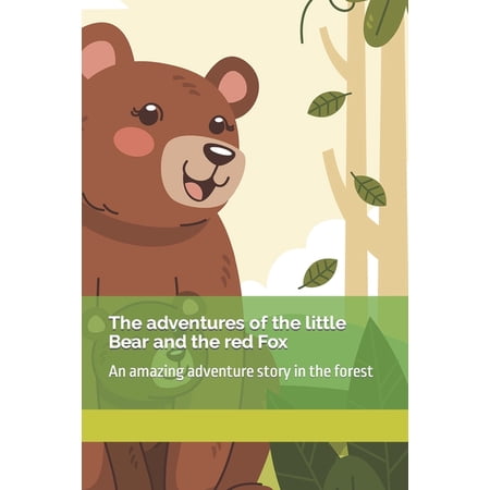 The adventures of the little Bear and the red Fox (Paperback)