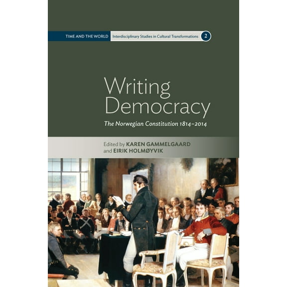 Time and the World: Interdisciplinary St Writing Democracy: The Norwegian Constitution 1814-2014, Book 2, (Hardcover)