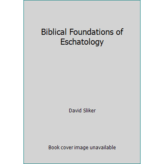 Pre-Owned Biblical Foundations of Eschatology (Paperback) 097767388X 9780977673889