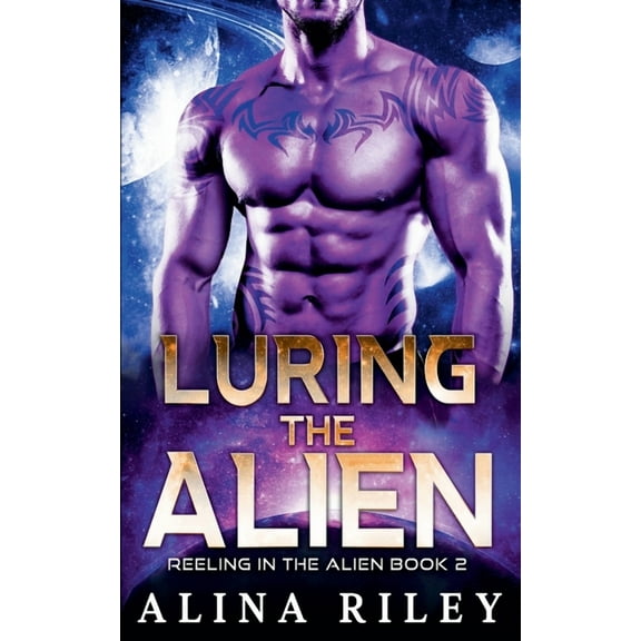 Reeling in the Alien Luring the Alien, Book 2, (Paperback)