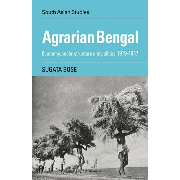 Cambridge South Asian Studies Agrarian Bengal: Economy, Social Structure and Politics, 1919-1947, Book 36, (Paperback)