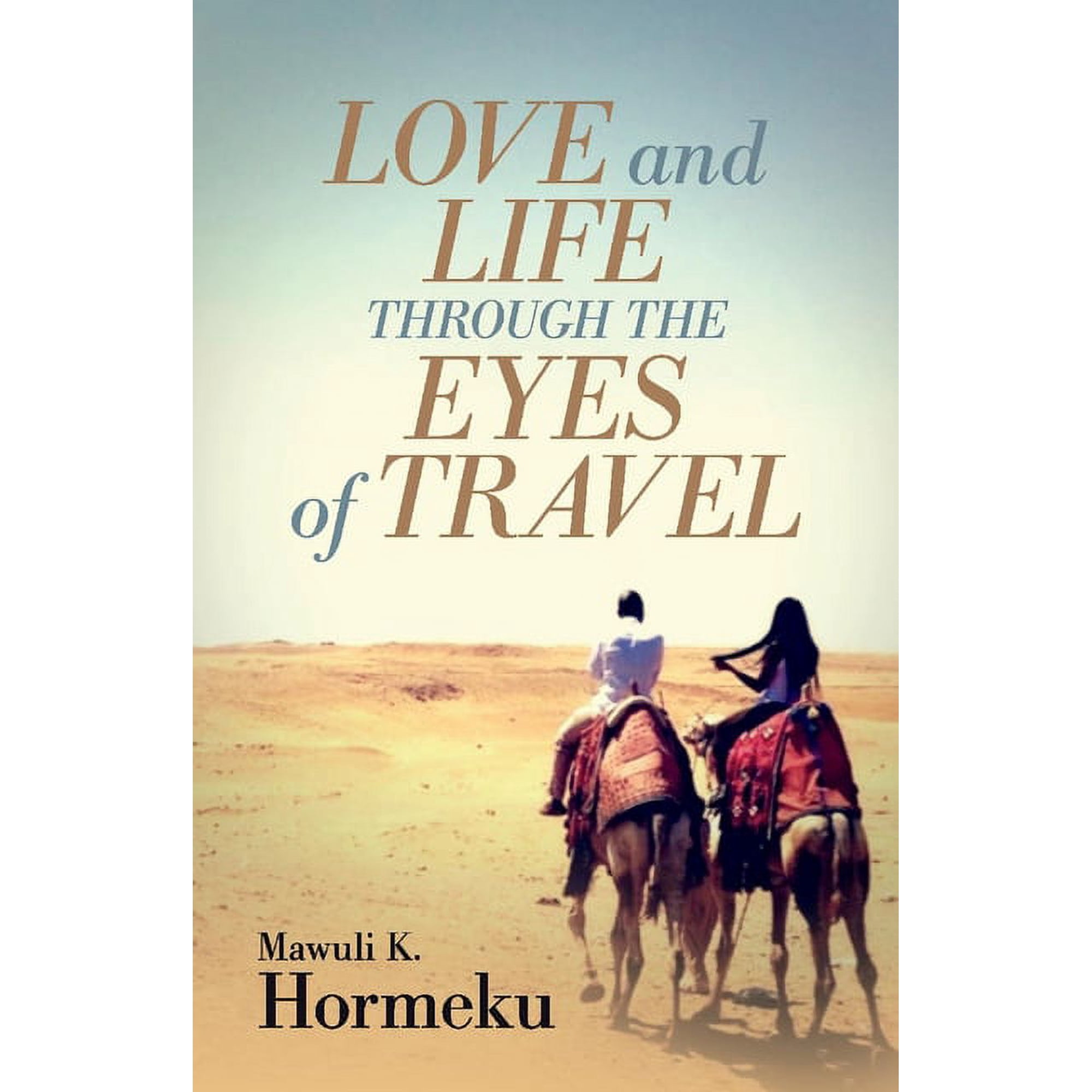 Love and Life Through The Eyes of Travel (Paperback)