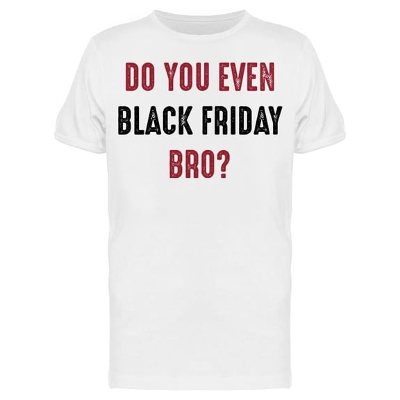Do You Even Black Friday Bro Men's T-shirt