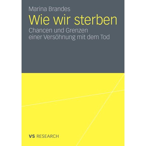 Wie Wir Sterben: Chancen Und Grenzen Einer VersÃ¶hnung Mit Dem Tod, (Paperback)