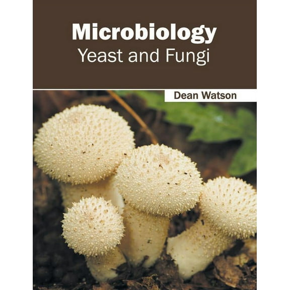 Microbiology: Yeast and Fungi, (Hardcover)