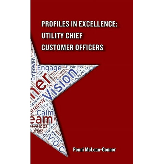 Profiles in Excellence: Utility Chief Customer Officers, (Hardcover)