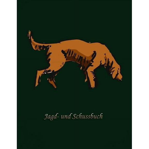 Jagd- und Schussbuch: Ein Jäger Buch (Paperback)