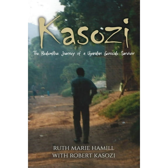 Kasozi: The Redemptive Journey of a Ugandan Genocide Survivor (Paperback)