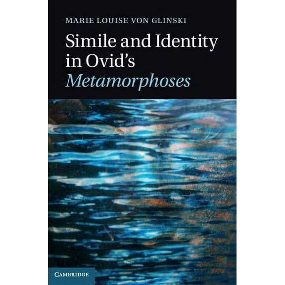 Simile and Identity in Ovid's Metamorphoses, (Hardcover)
