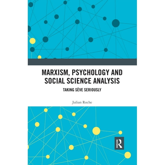 Marxism, Psychology and Social Science Analysis: Taking Sève Seriously, (Paperback)