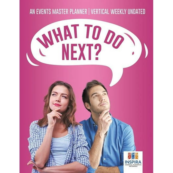What To Do Next? An Events Master Planner Vertical Weekly Undated (Paperback)