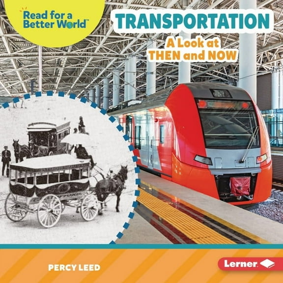 Read about the Past (Read for a Better W Transportation: A Look at Then and Now, (Hardcover)