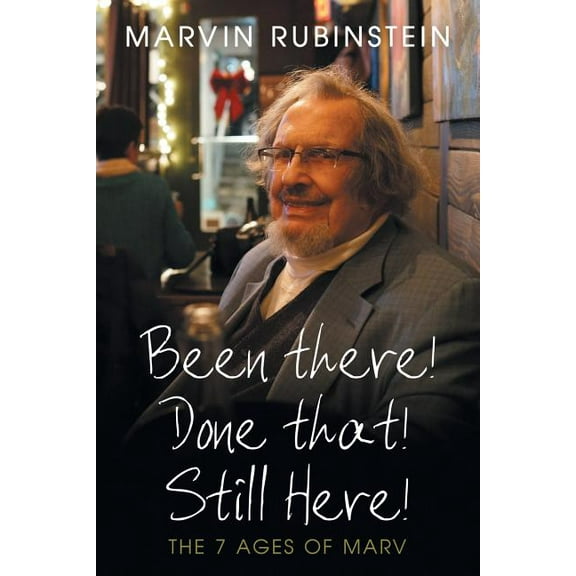 Been There! Done That! Still Here! : The 7 Ages of Marv