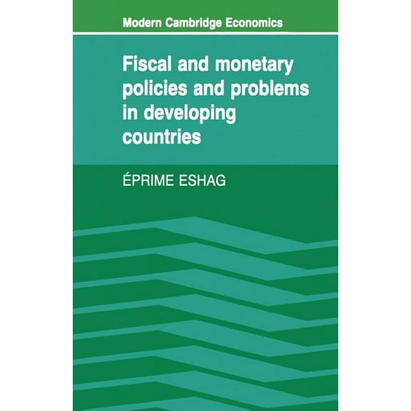 Modern Cambridge Economics Fiscal and Monetary Policies and Problems in Developing Countries, (Paperback)