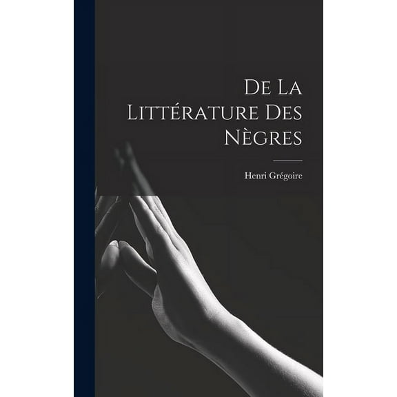 De la Littérature des Nègres (Hardcover)