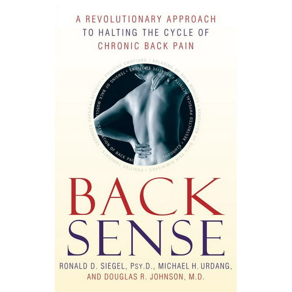 Back Sense: A Revolutionary Approach to Halting the Cycle of Chronic Back Pain, (Paperback)