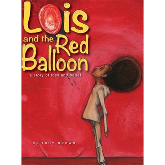Pre-Owned Lois and the Red Balloon: a story of loss and belief, (Hardcover)