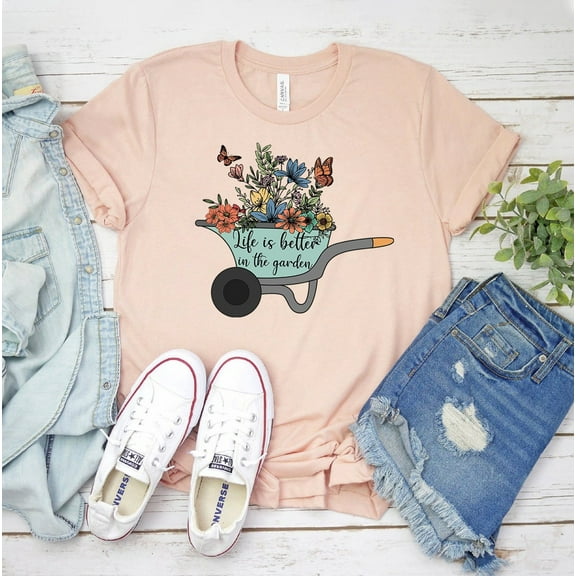 Life Is Better In The Garden T-shirt Plant Lover Shirt Gardening Gift Women's Tee Mama Top Flowers Mom Lady