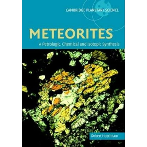 Pre-Owned Meteorites : A Petrologic, Chemical and Isotopic Synthesis (Hardcover) 9780521470100