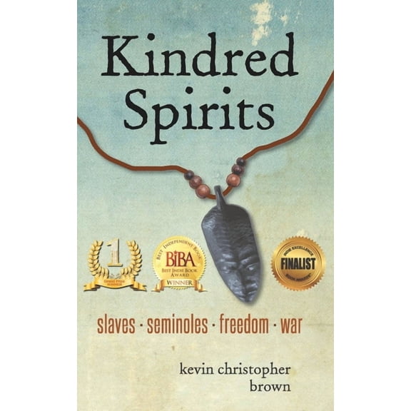 Kindred Spirits: Slaves - Seminoles - Freedom - War, (Paperback)