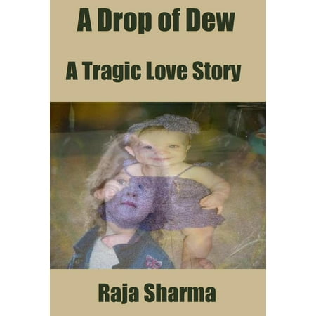 A Drop of Dew: A Tragic Love Story - eBook