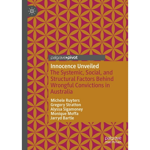 Innocence Unveiled: The Systemic, Social, and Structural Factors Behind Wrongful Convictions in Australia, (Hardcover)