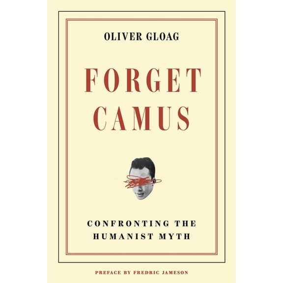 Forget Camus: Confronting the Humanist Myth, (Paperback)