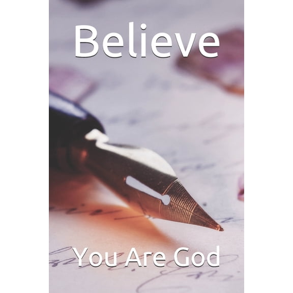 Believe: You Are God (Paperback)