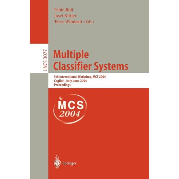 Lecture Notes in Computer Science Multiple Classifier Systems: 5th International Workshop, MCS 2004, Cagliari, Italy, June 9-11, 2004, Proceedings, Book 3077, (Paperback)