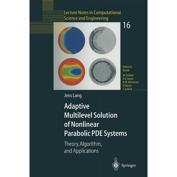 Lecture Notes in Computational Science a Adaptive Multilevel Solution of Nonlinear Parabolic Pde Systems: Theory, Algorithm, and Applications, Book 16, (Paperback)