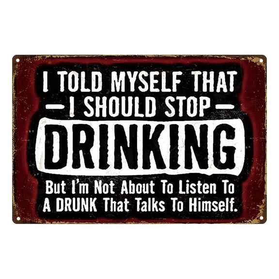 1PC Funny Sarcasm Sign I Told Myself That I Should Stop Drinking Metal Tin Sign Home Bar Kitchen Wall Decor Art Poster Retro Vintage Plaque 8x12 Inch