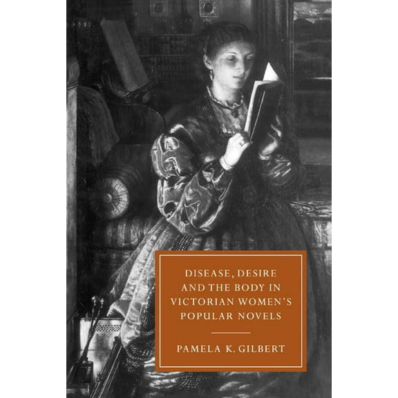 Cambridge Studies in Nineteenth-Century Disease, Desire, and the Body in Victorian Women's Popular Novels, Book 11, (Paperback)