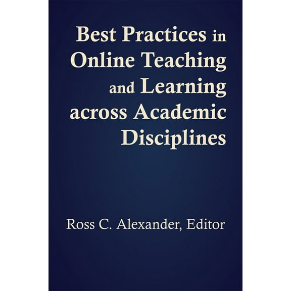 Best Practices in Online Teaching and Learning Across Academic Disciplines, (Paperback)