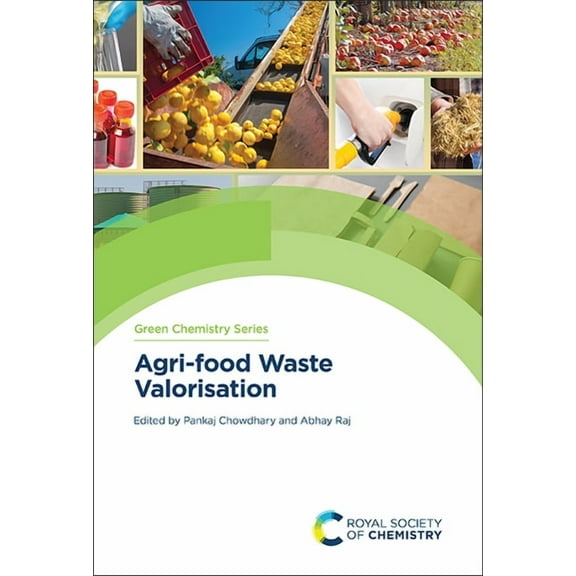 Green Chemistry Agri-Food Waste Valorisation, Book 78, (Hardcover)