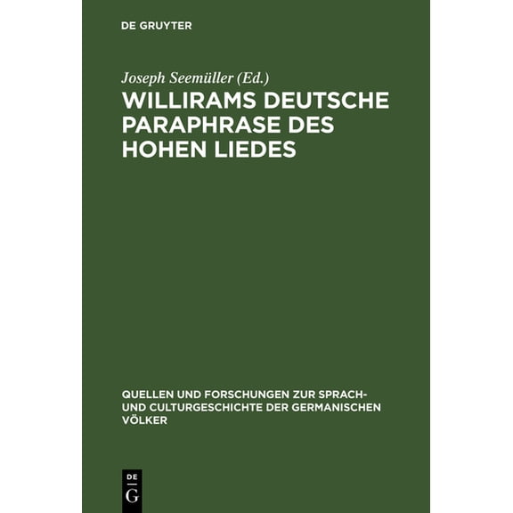 Quellen Und Forschungen Zur Sprach- Und Willirams deutsche Paraphrase des Hohen Liedes, Book 28, (Hardcover)
