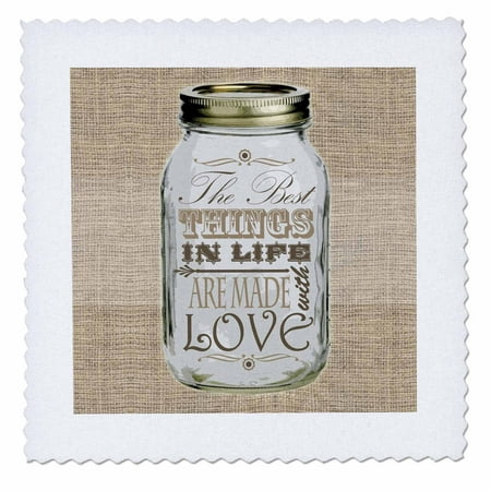 3dRose Mason Jar on Burlap Print Brown - The Best Things in Life are Made with Love - Gifts for the Cook - Quilt Square, 18 by