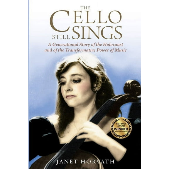 Holocaust Heritage The Cello Still Sings: A Generational Story of the Holocaust and of the Transformative Power of Music, (Paperback)