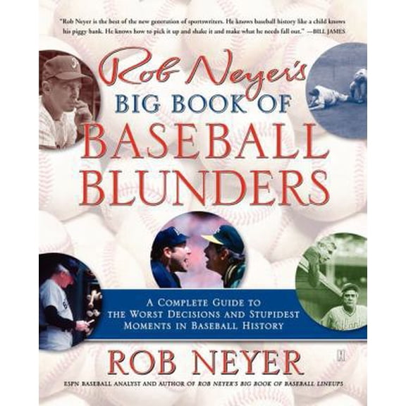 Pre-Owned Rob Neyer's Big Book of Baseball Blunders: A Complete Guide to the Worst Decisions and Stupidest Moments in Baseball History (Paperback) 0743284917 9780743284912