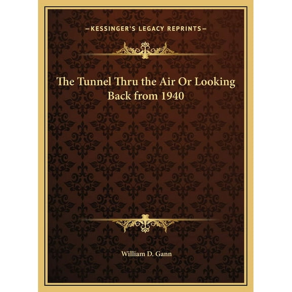 The Tunnel Thru the Air Or Looking Back from 1940 (Hardcover)