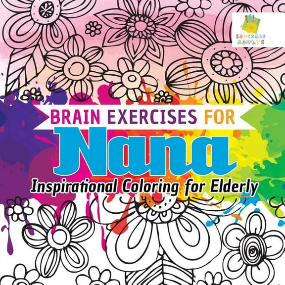 Brain Exercises for Nana Inspirational Coloring for Elderly (Paperback)